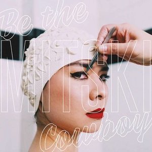 Mitski: Be the Cowboy (Dead Oceans) Mitski: Be the Cowboy (Dead Oceans)