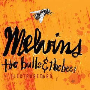 The Melvins: Bulls & The Bees/Electroretard (Re-Issue) (Ipecac) The Melvins: Bulls & The Bees/Electroretard (Re-Issue) (Ipecac)
