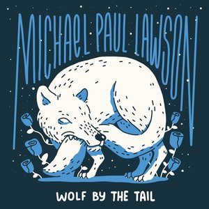 Michael Paul Lawson: Wolf By The Tail (Wolf By The Tail Music) Michael Paul Lawson: Wolf By The Tail (Wolf By The Tail Music)