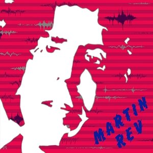 Reissue: Martin Rev: Martin Rev (Tapete Records/Bureau B) Reissue: Martin Rev: Martin Rev (Tapete Records/Bureau B)