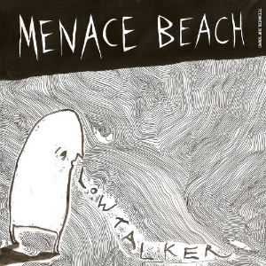 Menace Beach – Lowtalker (Memphis Industries) Menace Beach – Lowtalker (Memphis Industries)