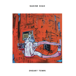 Nadine Shah - Dreary Town (Apollo) Nadine Shah - Dreary Town (Apollo)