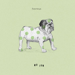 Peaness: No Fun (Self Released)