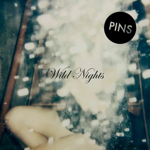 PINS – Wild Nights (Bella Union)