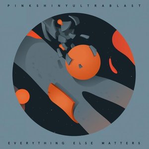 Pinkshinyultrablast: Everything Else Matters (Club AC30) Pinkshinyultrablast: Everything Else Matters (Club AC30)