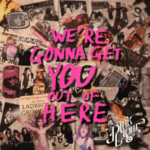 Pink Cigar – We’re Gonna Get You Out Of Here (Sawn Off) Pink Cigar – We’re Gonna Get You Out Of Here (Sawn Off)