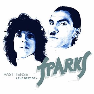 Sparks: Past Tense: The Best of Sparks Sparks: Past Tense: The Best of Sparks