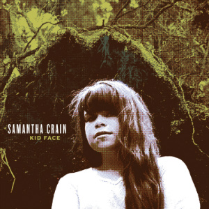 Samantha Crain - Kid Face (Full Time Hobby) Samantha Crain - Kid Face (Full Time Hobby)