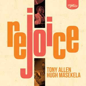 Tony Allen and Hugh Masekela: Rejoice (World Circuit) Tony Allen and Hugh Masekela: Rejoice (World Circuit)