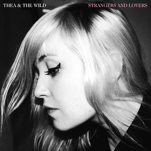 Thea & The Wild – Strangers and Lovers (Jansen Plateproduksjon) Thea & The Wild – Strangers and Lovers (Jansen Plateproduksjon)