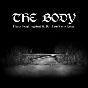 The Body: I Have Fought Against It, But I Can’t Any Longer (Thrill Jockey) The Body: I Have Fought Against It, But I Can’t Any Longer (Thrill Jockey)