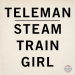 Teleman â€“ Steam Train Girl (Encona)