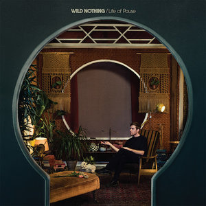 Wild Nothing: Life of Pause (Bella Union) Wild Nothing: Life of Pause (Bella Union)
