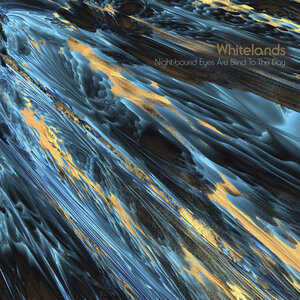 Whitelands: Night-bound Eyes Are Blind To The Day (Sonic Cathedral) Whitelands: Night-bound Eyes Are Blind To The Day (Sonic Cathedral)
