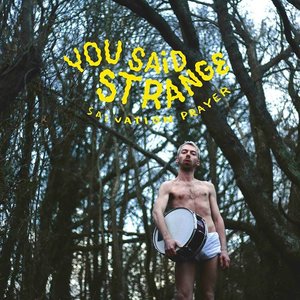 You Said Strange: Salvation Prayer (Fuzz Club) You Said Strange: Salvation Prayer (Fuzz Club)