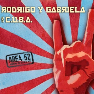 Rodrigo Y Gabriela - Area 52 (Ruby Works) Rodrigo Y Gabriela - Area 52 (Ruby Works)