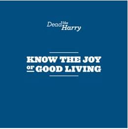 Dead Like Harry - Know The Joy Of Good Living (The Label) Dead Like Harry - Know The Joy Of Good Living (The Label)