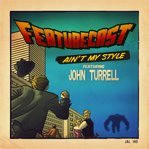 Featurecast feat. John Turrell – Ain’t My Style (Jalapeno)