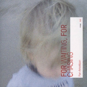 Pan American - For Waiting, For Chasing (Kranky) Pan American - For Waiting, For Chasing (Kranky)
