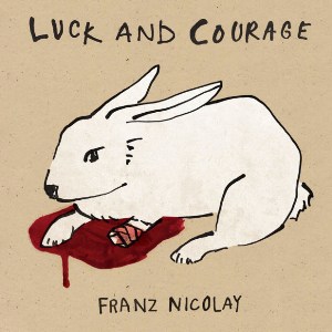 Franz Nicolay - Luck And Courage (Decor) Franz Nicolay - Luck And Courage (Decor)