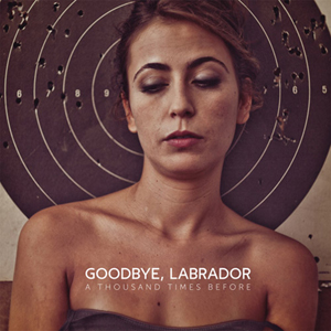 Goodbye, Labrador – A Thousand Times Before (Dead Fisherman)