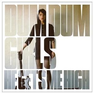 Dum Dum Girls - He Gets Me High (Sub Pop) Dum Dum Girls - He Gets Me High (Sub Pop)