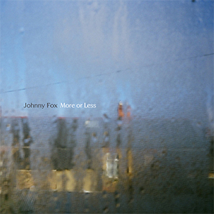Johnny Fox - More Or Less (Self-Release)