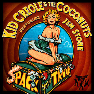 Kid Creole & The Coconuts: Pack Your Trunk (feat. Jem Stone) (Tommy Boy) Kid Creole & The Coconuts: Pack Your Trunk (feat. Jem Stone) (Tommy Boy)