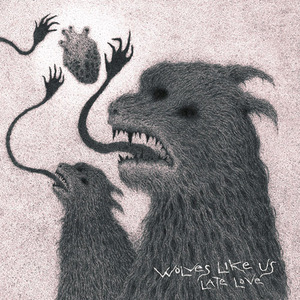 Wolves Like Us - Late Love (Prosthetic) Wolves Like Us - Late Love (Prosthetic)