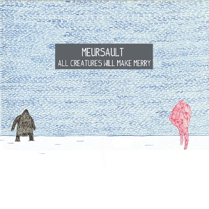 Meursault - All Creatures Will Make Merry (Song By Toad)