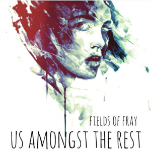 Us Amongst The Rest – Fields of Fray (Hill Farm)