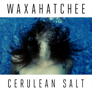 Waxahatchee – Cerulean Salt (Wichita) Waxahatchee – Cerulean Salt (Wichita)