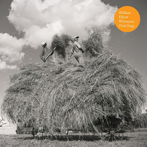 William Elliott Whitmore - Field Songs (Anti-) William Elliott Whitmore - Field Songs (Anti-)