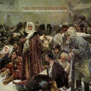 The United Sons Of Toil - When The Revolution Comes, Everything Will Be Beautiful (Phratry)