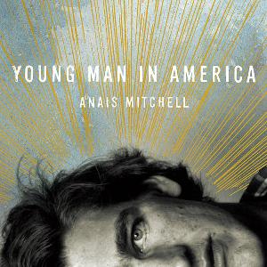 Anais Mitchell - Young Man In America (Cadiz Music) Anais Mitchell - Young Man In America (Cadiz Music)